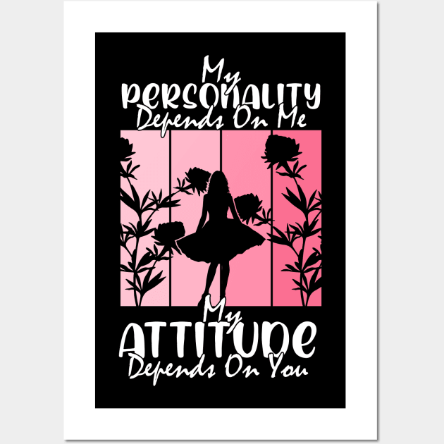 quote cool messages My Personality Depends On Me Attitude Depends On You fun Wall Art by greatnessprint